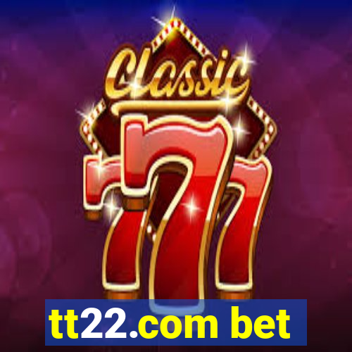 tt22.com bet